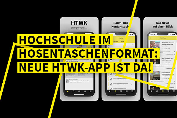 Smartphones mit Screenshots der neuen HTWK-App auf schwarzem Grund mit großer Headline "Hochschule im Hosentaschenformat: neue HTWK-App ist da!"