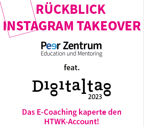 Das Bild zeigt einen Slide aus dem Instagram-Takeover des Peerzentrums. Auf dem Slide steht: Rückblick Instgram Takeover, das E-Coaching kapert den HTWK-Account!